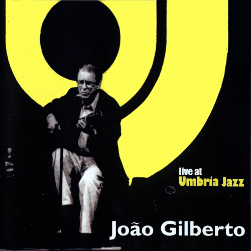 João Gilberto «Live at Umbria Jazz»