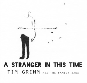 A Stranger In This Time - Tim Grimm and The Family Band