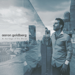 Aaron Goldberg At The Edge Of The World Aaron Goldberg «At The Edge Of The World»