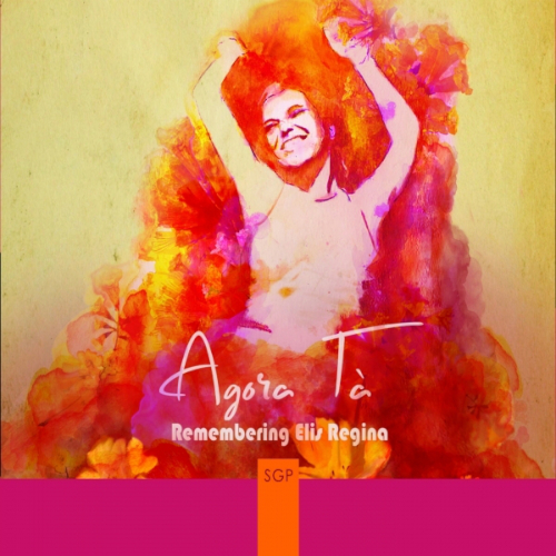 Agora Tà «Remembering Elis Regina»