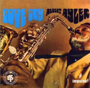 Albert-Ayler-Love-Cry-The-Last-Album Albert Ayler «Love Cry / The Last Album»