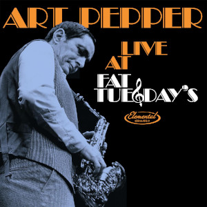 Art Pepper «Live At Fat Tuesday’s»