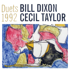 Duets 1992 - Bill Dixon & Cecil Taylor