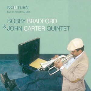 Bobby Bradford / John Carter «No U-Turn. Live In Pasadena, 1975»