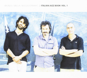 Brunod-Mella-Boggio Ferraris «Italian Jazz Book Vol. 1»