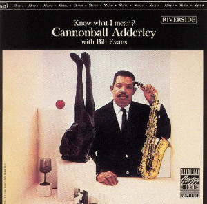 Cannonball Adderley «Know What I Mean?»