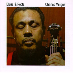 Charles Mingus «Blues & Roots»