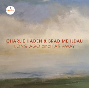 Charlie Haden & Brad Mehdau «Long Ago And Far Away»