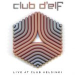 Club d’Elf Live At Club Helsinki