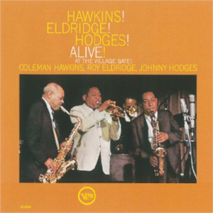 Coleman Hawkins «Hawkins! Eldridge! Hodges! Alive! - Hawkins! Alive! At The Village Gate»