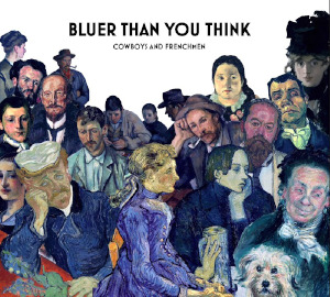 Cowboys & Frenchmen «Bluer Than You Think»