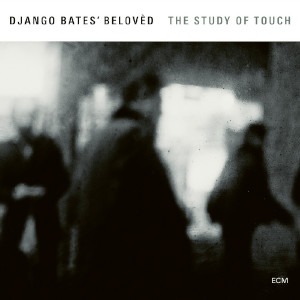 Django Bates' Belovèd «The Study Of Touch» Django Bates' Belovèd «The Study Of Touch»