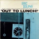 Eric Dolphy Out To Lunch