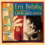 Eric Dolphy The Complete Latin Jazz Sides