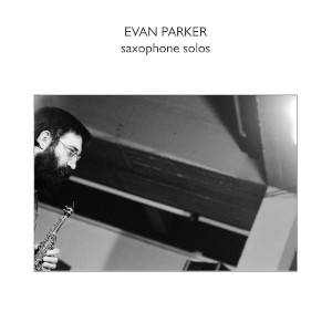 Evan Parker - Saxophone Solos