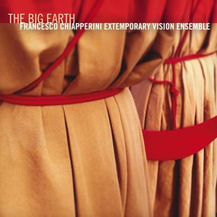 Francesco Chiapperini Extemporary Vision Ensemble The Big Earth