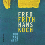 Fred-Frith-Hans-Koch-You-Are-Here
