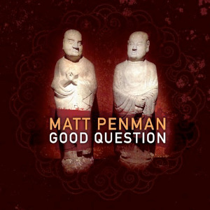 Good Question - Matt Penman (Sunnyside)