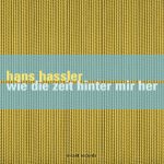 Hans Hassler Wie die Zeit hinter mir her