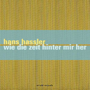 Hans Hassler «Wie die Zeit hinter mir her»