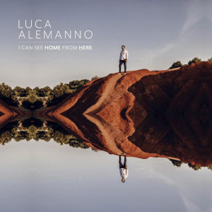 I Can See Home From Here - Luca Alemanno