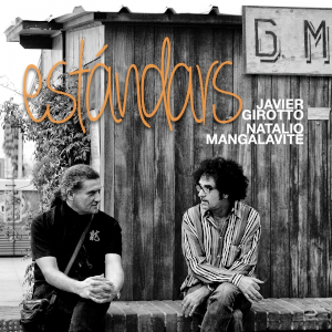 Javier Girotto / Natalio Mangalavite «Estándars»