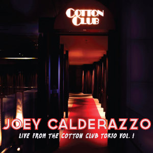 Joey Calderazzo «Live From The Cotton Club Tokyo Vol. 1»