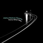 Joshua Redman «Come What May»