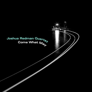 Joshua Redman «Come What May»