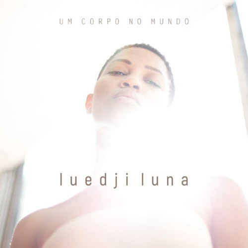 Luedji Luna «Um Corpo No Mundo»