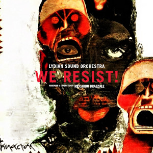 Lydian Sound Orchestra - We Resist!