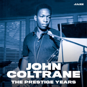 John Coltrane The Prestige Years