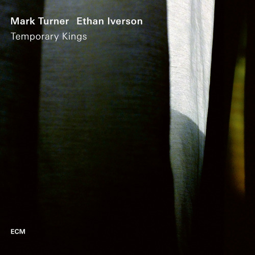 Mark Turner & Ethan Iverson «Temporary Kings»