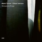 Mark Turner & Ethan Iverson – Temporary Kings