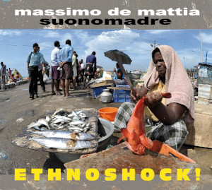 Massimo De Mattia / Suonomadre «Ethnoshock!»