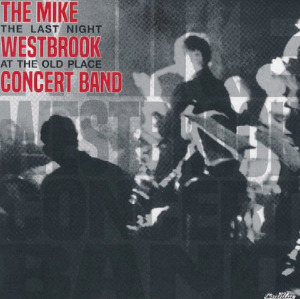 Mike Westbrook Concert Band «The Last Night At The Old Place»