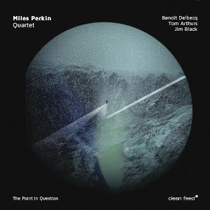 Miles Perkin Quartet «The Point In Question»