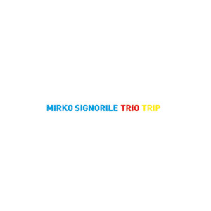 Mirko Signorile Trio «Trip»