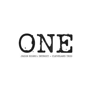 One: Detroit-Cleveland Trio - Jason Rigby