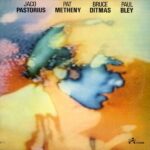 Pastorius _ Metheny _ Ditmas _ Bley