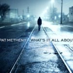 Pat-Metheny-Whats-It-All-About-Nonesuch