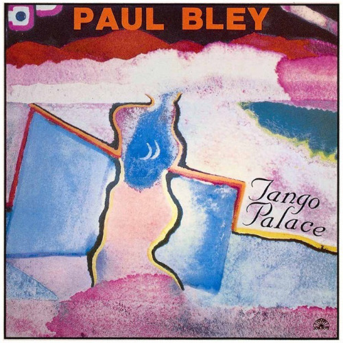 Paul Bley «Tango Palace»