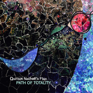 Quinsin Nachoff's Flux «Path Of Totality»