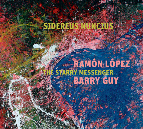 Ramón López & Barry Guy «Sidereus Nuncius: The Starry Messenger» Maya Recordings