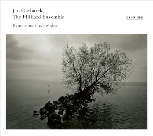 Remember Me, My Dear - Jan Garbarek & The Hilliard Ensemble