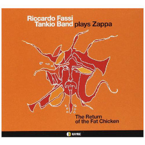 Riccardo Fassi Tankio Band «The Return Of the Fat Chicken»