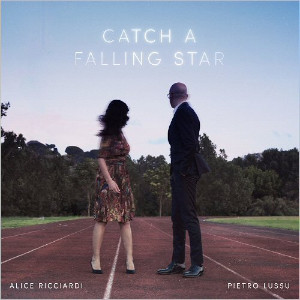 Alice Ricciardi & Pietro Lussu «Catch A Falling Star»