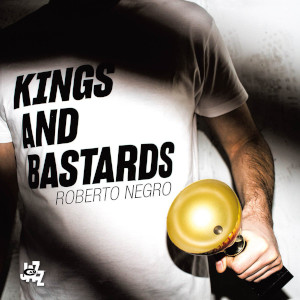 Roberto Negro «Kings And Bastards»