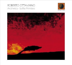 Roberto Ottaviano «Arcthetics - Soffio primitivo»