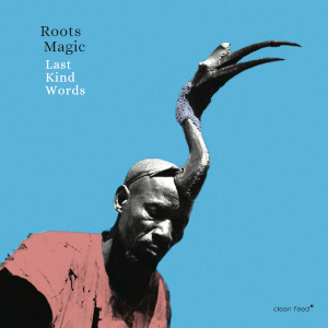 Last Kind Words - Roots Magic